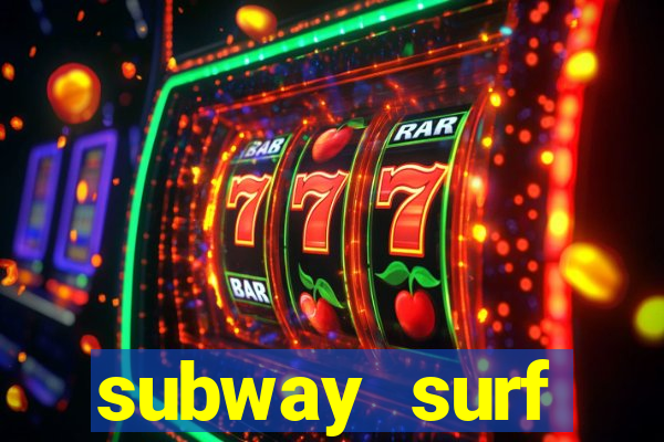 subway surf deposito 1 real
